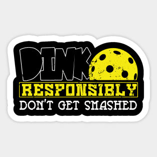 'Dink Responsibly Dont Get Smashed' Pickleball Gift Sticker